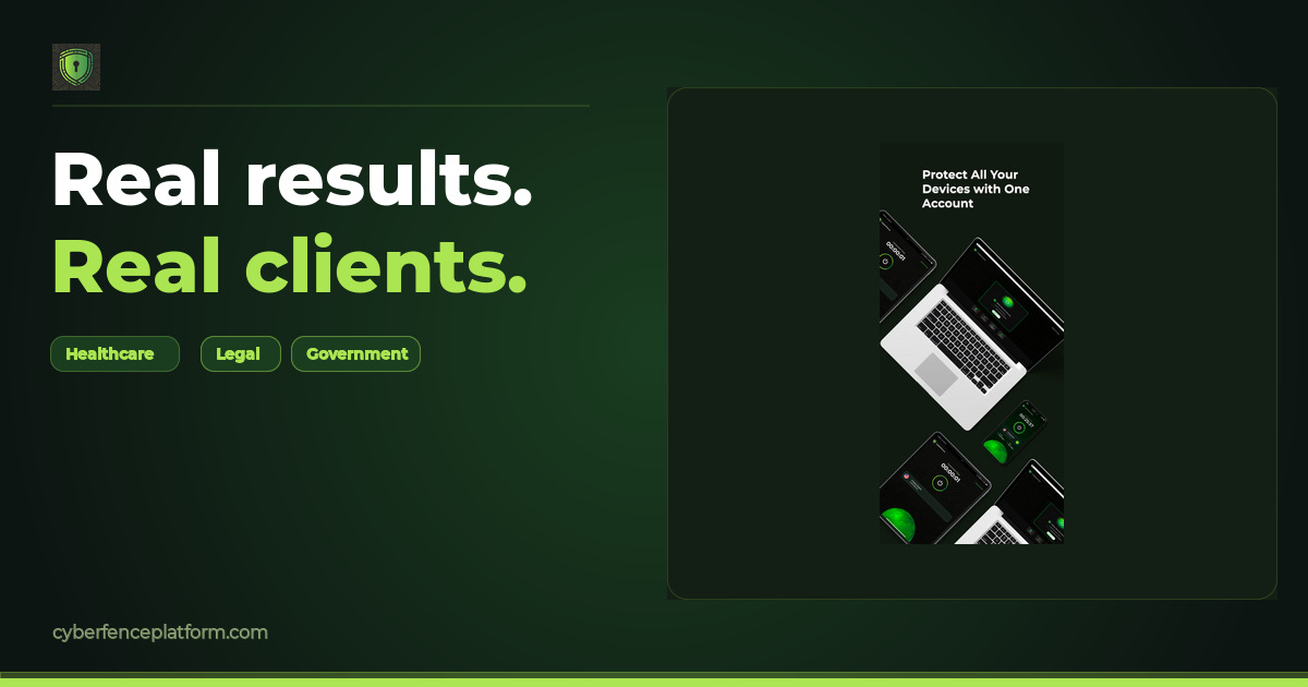 Client Stories — CyberFence Business & Enterprise Case Studies